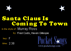 I? 451

Santa Claus Is
Coming To Town

mm style 0! Murray Ross
by Fred Coots,Haven Gmespte

5,128. cheth

www.pcetmaxu