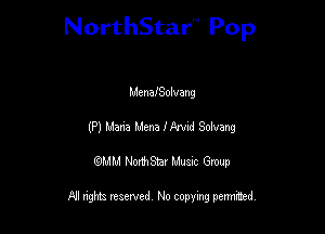 NorthStar'V Pop

MenafSolvang
(Pl Mam Mona 1M Solvang
QMM NorthStar Musxc Group

All rights reserved No copying permithed,