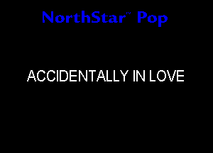 NorthStar'V Pop

ACCIDENTALLY IN LOVE