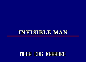 INVISIBLE MAN

HEBFI CUB KHRHDKE