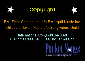 I? Copgright g1

EMI Fiest Catalog Inc, 010 EMI April Music Inc.
Gillespie Haven Music 010 Songwriters Guild

International Copyright Secured
All Rights Reserved. Used by Permission.

Pocket. Smugs

uwupockemm