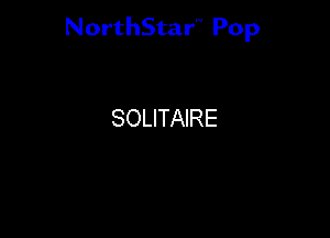 NorthStar'V Pop

SOLITAIRE