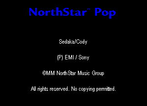 NorthStar'V Pop

SedakafCody
(P) EMI I Sony
QMM NorthStar Musxc Group

All rights reserved No copying permithed,