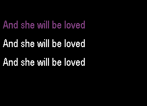 And she will be loved

And she will be loved

And she will be loved