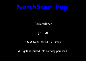 NorthStar'V Pop

Cabmaaneer

(P) EMI
QMM NorthStar Musxc Group

All rights reserved No copying permithed,