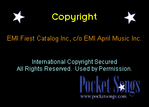 1? Copyright g1

EMI Fiest Catalog Inc, clo EMI April Music Inc.

International CODYtht Secured
All Rights Reserved Used by Permission,

Pocket. Stags

uwupnxkemm