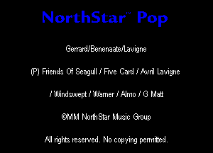 NorthStar'V Pop

thatdIBenenaaieILavigne
(P) Friends 01 Seagull I Five Card I Avn1 Lavigne
I nbdswept I Wham IA'mo I 6 Mai
(QMM NorthStar Music Group

NI tights reserved, No copying permitted.