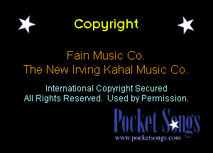 I? Copgright a

Faun MUSIC (20'
The New Irvmg Kahal MUSIC Co

International Copyright Secured
All Rights Reserved Used by Petmlssion

Pocket. Smugs

www. podmmmlc