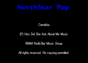 NorthStar'V Pop

Carrabba
(Pl Her Dsd She m pm Me Mum
QMM NorthStar Musxc Group

All rights reserved No copying permithed,