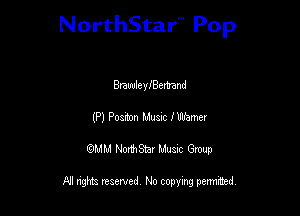 NorthStar'V Pop

Brawlevaemand
(P) Pom Mum 1 Warner
QMM NorthStar Musxc Group

All rights reserved No copying permithed,