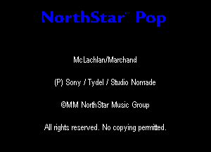 NorthStar'V Pop

MC LathlanfMarthand
(P) Sony ITydel I 9min) Nomade
QMM NorthStar Musxc Group

All rights reserved No copying permithed,