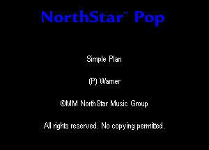 NorthStar'V Pop

Simple Plan
(P) Warner
QMM NorthStar Musxc Group

All rights reserved No copying permithed,