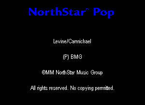 NorthStar'V Pop

chmefCarm'chael
(P) 8M6
QMM NorthStar Musxc Group

All rights reserved No copying permithed,