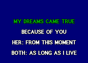 BECAUSE OF YOU
HERI FROM THIS MOMENT
BOTHz AS LONG AS I LIVE