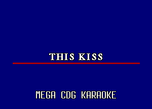 THIS KISS

HEGH CUB KRRRUKE