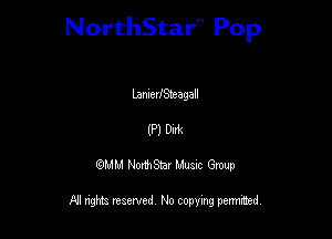 NorthStar'V Pop

Lameu'Steagall
(P) M
QMM NorthStar Musxc Group

All rights reserved No copying permithed,