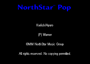 NorthStar'V Pop

Kadlshmpam
(P) Warner
QMM NorthStar Musxc Group

All rights reserved No copying permithed,