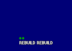 REBUILD REBUILD