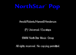 NorthStar'V Pop

AmoldeobcmeanmellfHenderson
(Pl Untvmal I Eacatepa
QMM NorthStar Musxc Group

All rights reserved No copying permithed,