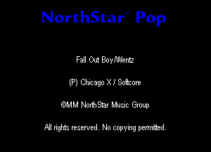 NorthStar'V Pop

Fall Out Bovllnfetfz
(P) Gmago X I Sotcwe
QMM NorthStar Musxc Group

All rights reserved No copying permithed,