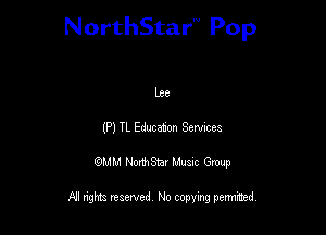 NorthStar'V Pop

Lee
(P) TL Educaton Semces
QMM NorthStar Musxc Group

All rights reserved No copying permithed,
