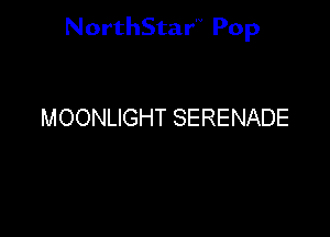 NorthStar'V Pop

MOONLIGHT SERENADE