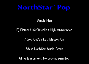 NorthStar'V Pop

Simple Plan
(P) Warner I W91 Wneelxe I High Mairnenance
lep Ometnky I Messed Up
(QMM NorhStar Music Group

NI tights reserved, No copying permitted.