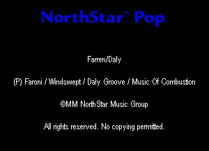 NorthStar'V Pop

FamenlDaly
(P) Farm I Wswepc I Daly Gmove I Music 0! Combusbm
emu NorthStar Music Group

All rights reserved No copying permithed