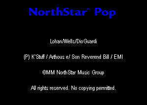 NorthStar'V Pop

bhaanellleioGuardi
(P) KMIMWS e! Son Revemnd Bil I EMI
emu NorthStar Music Group

All rights reserved No copying permithed