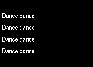 Dance dance
Dance dance

Dance dance

Dance dance