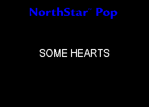 NorthStar'V Pop

SOME HEARTS