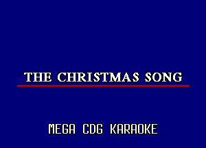 THE CHRISTMAS SONG

HEBFI CUB KHRHDKE