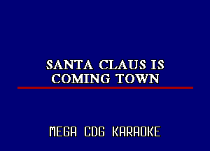 SANTA CLAUS IS
COMING TOWN

HEBH CUB KRRRUKE