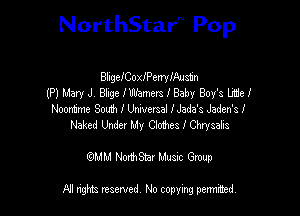 NorthStar'V Pop

BlugeIColeetryIAMn
(P) Mary J. Blngc Ilflhmm I Baby Boy's Li'deI
Noont'me South I Umvmal IJada's Jaden's I
Naked Under My Mes I Chysais

(QMM NorhStar Music Group

NI rights reserved, No copying permimed