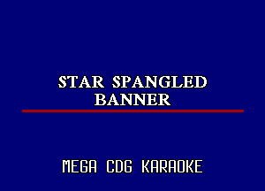 STARSPANGLED
BANNER

HEBH CUB KRRRUKE