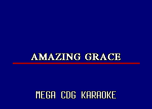 AMAZING GRACE

HEBH CUB KRRRUKE