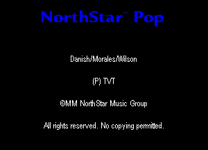 NorthStar'V Pop

Danlahfrmomleafwlaon
(P) M
QMM NorthStar Musxc Group

All rights reserved No copying permithed,