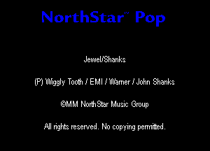 NorthStar'V Pop

JewellShanks
muggy roommuwemezuom Shanks
emu NorthStar Music Group

All rights reserved No copying permithed