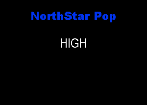 NorthStar Pop

HIGH