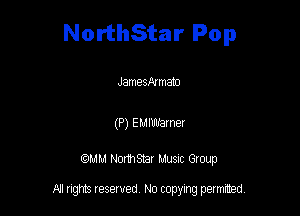 NorthStar Pop

JamesAx mato

(P) Eumner

QMM Nomsar Musuc Group

All rights reserved No copying permitted,