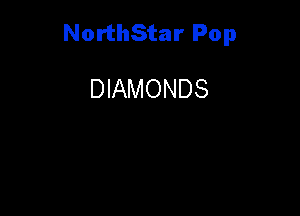 NorthStar Pop

DIAMONDS
