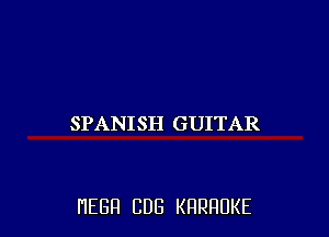 SPANISH GUITAR

HEBH CUB KRRRUKE