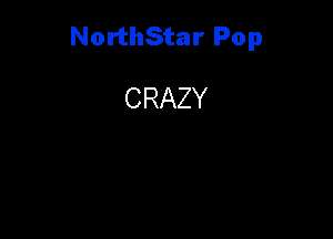 NorthStar Pop

CRAZY