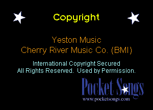 I? Copgright a

Yeston Music
Cherry River Musnc C0 (BMI)

International Copyright Secured
All Rights Reserved Used by Petmlssion

Pocket. Smugs

www. podmmmlc