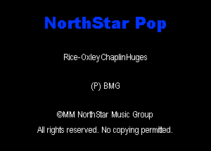 NorthStar Pop

Rue. OxleyChaplmHuges

(P) sue

MM Northsmr Musuc Group
All rights reserved No copying permitted,