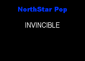 NorthStar Pop

INVINCIBLE