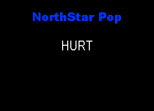 NorthStar Pop

HURT