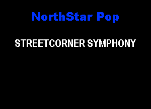 NorthStar Pop

STREETCORNER SYMPHONY