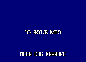 0 SOLE MIO

HEBH CUB KRRRUKE