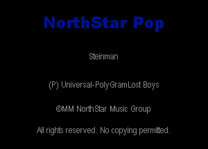 NorthStar Pop

Shemman

(P) UniversaI-PolyGramLost Boys

am NormStar Musnc Group

A! nghts reserved No copying pemxted